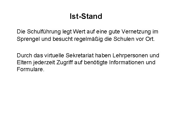 Ist-Stand Die Schulführung legt Wert auf eine gute Vernetzung im Sprengel und besucht regelmäßig