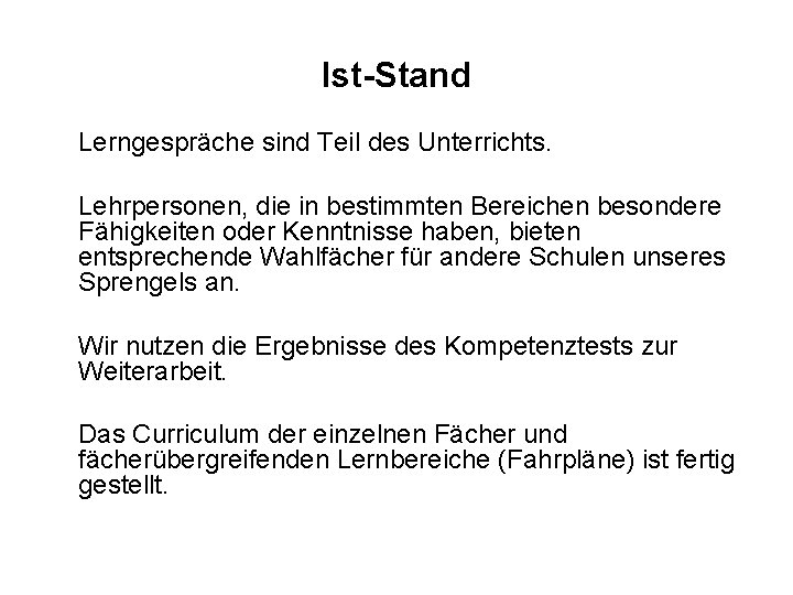 Ist-Stand Lerngespräche sind Teil des Unterrichts. Lehrpersonen, die in bestimmten Bereichen besondere Fähigkeiten oder