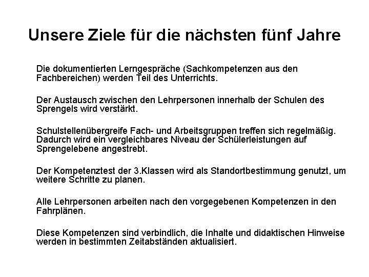 Unsere Ziele für die nächsten fünf Jahre Die dokumentierten Lerngespräche (Sachkompetenzen aus den Fachbereichen)