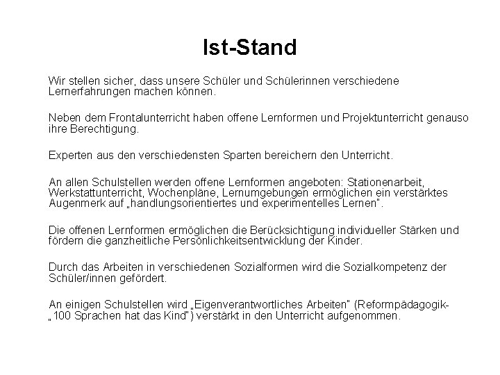 Ist-Stand Wir stellen sicher, dass unsere Schüler und Schülerinnen verschiedene Lernerfahrungen machen können. Neben