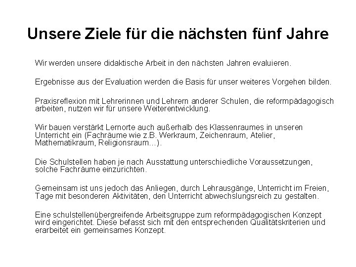 Unsere Ziele für die nächsten fünf Jahre Wir werden unsere didaktische Arbeit in den