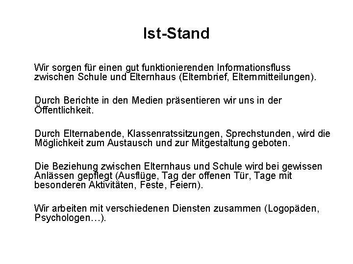 Ist-Stand Wir sorgen für einen gut funktionierenden Informationsfluss zwischen Schule und Elternhaus (Elternbrief, Elternmitteilungen).
