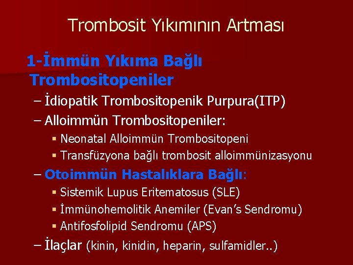 Trombosit Yıkımının Artması 1 -İmmün Yıkıma Bağlı Trombositopeniler – İdiopatik Trombositopenik Purpura(ITP) – Alloimmün