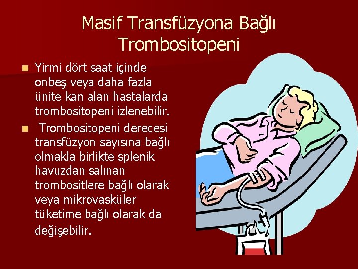 Masif Transfüzyona Bağlı Trombositopeni Yirmi dört saat içinde onbeş veya daha fazla ünite kan