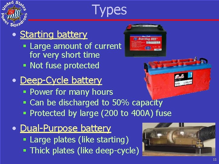 Types • Starting battery § Large amount of current for very short time §