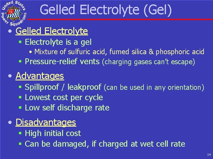 Gelled Electrolyte (Gel) • Gelled Electrolyte § Electrolyte is a gel • Mixture of