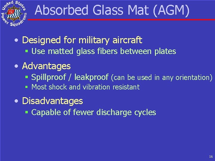 Absorbed Glass Mat (AGM) • Designed for military aircraft § Use matted glass fibers