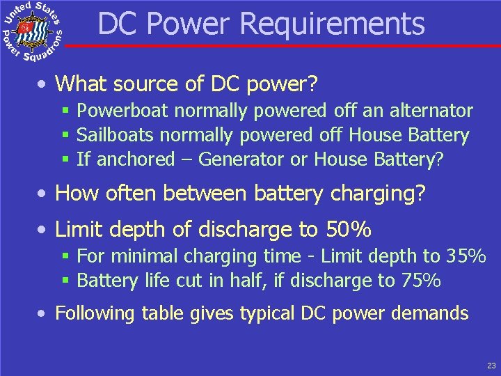 DC Power Requirements • What source of DC power? § Powerboat normally powered off