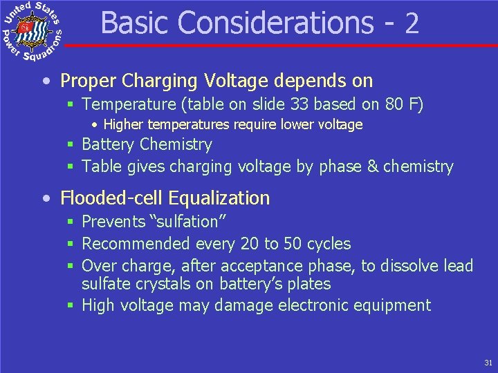 Basic Considerations - 2 • Proper Charging Voltage depends on § Temperature (table on