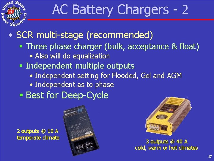 AC Battery Chargers - 2 • SCR multi-stage (recommended) § Three phase charger (bulk,