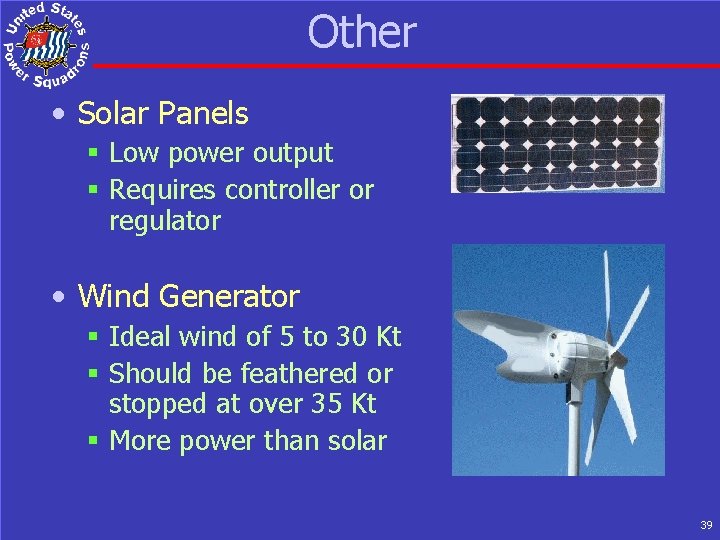 Other • Solar Panels § Low power output § Requires controller or regulator •