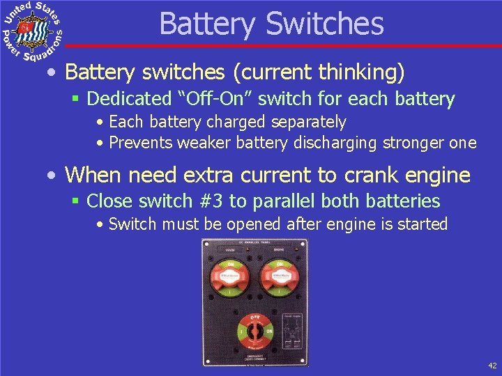Battery Switches • Battery switches (current thinking) § Dedicated “Off-On” switch for each battery
