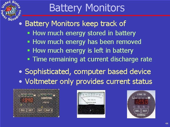 Battery Monitors • Battery Monitors keep track of § § How much energy stored