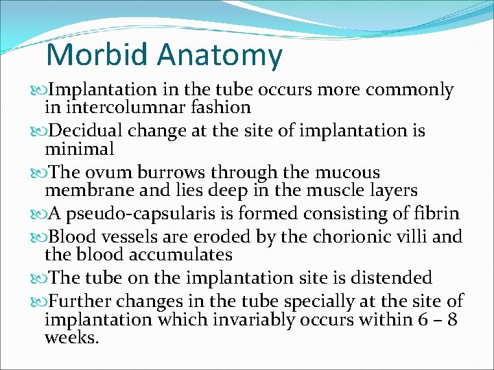 Morbid Anatomy Implantation in the tube occurs more commonly in intercolumnar fashion Decidual change