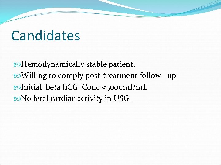 Candidates Hemodynamically stable patient. Willing to comply post-treatment follow up Initial beta h. CG