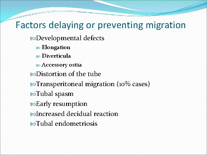 Factors delaying or preventing migration Developmental defects Elongation Diverticula Accessory ostia Distortion of the