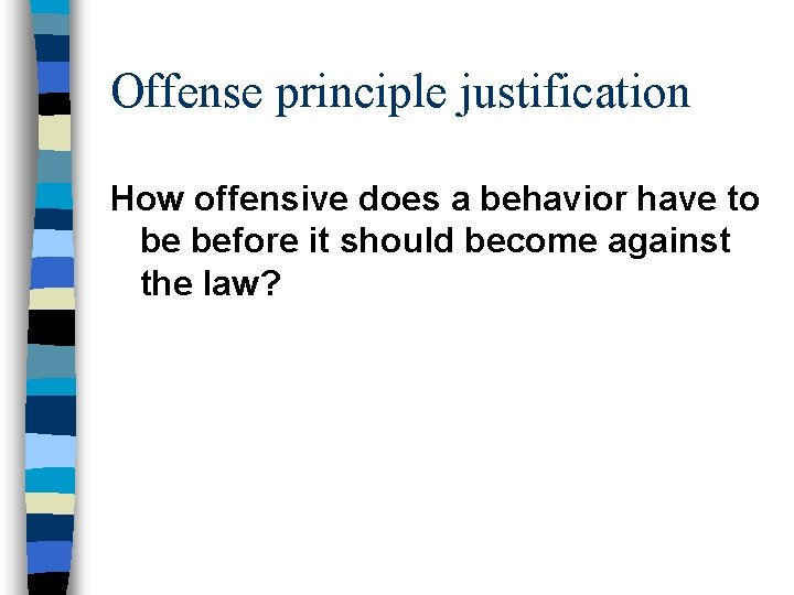 Offense principle justification How offensive does a behavior have to be before it should