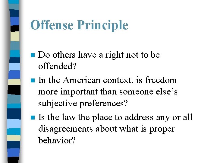 Offense Principle n n n Do others have a right not to be offended?