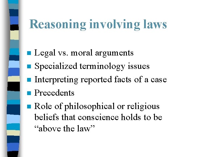 Reasoning involving laws n n n Legal vs. moral arguments Specialized terminology issues Interpreting