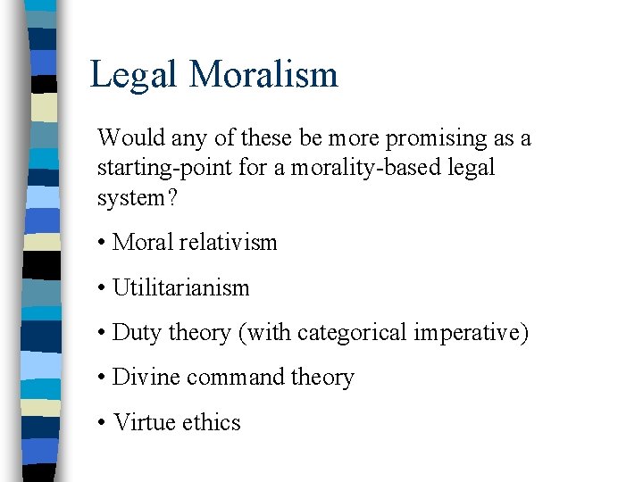 Legal Moralism Would any of these be more promising as a starting-point for a