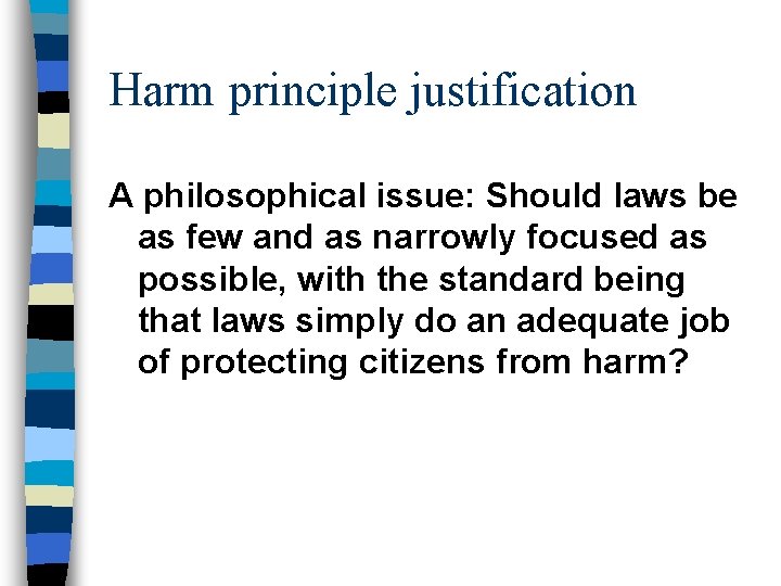 Harm principle justification A philosophical issue: Should laws be as few and as narrowly