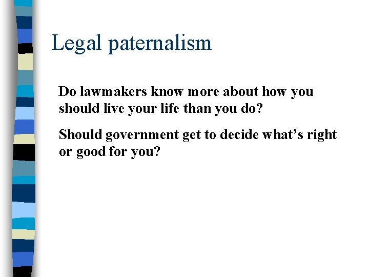 Legal paternalism Do lawmakers know more about how you should live your life than