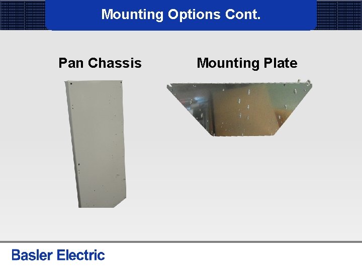 Mounting Options Cont. Pan Chassis Mounting Plate 