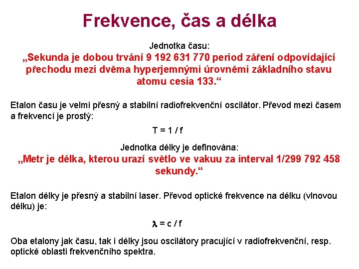 Frekvence, čas a délka Jednotka času: „Sekunda je dobou trvání 9 192 631 770