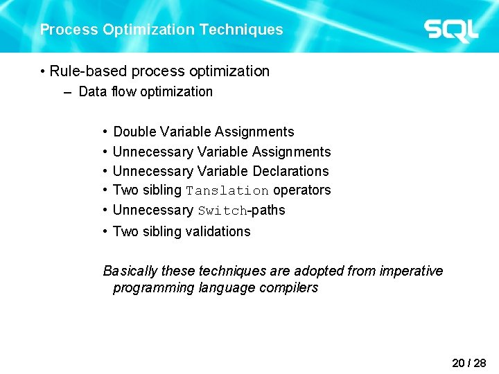 Process Optimization Techniques • Rule-based process optimization – Data flow optimization • • •