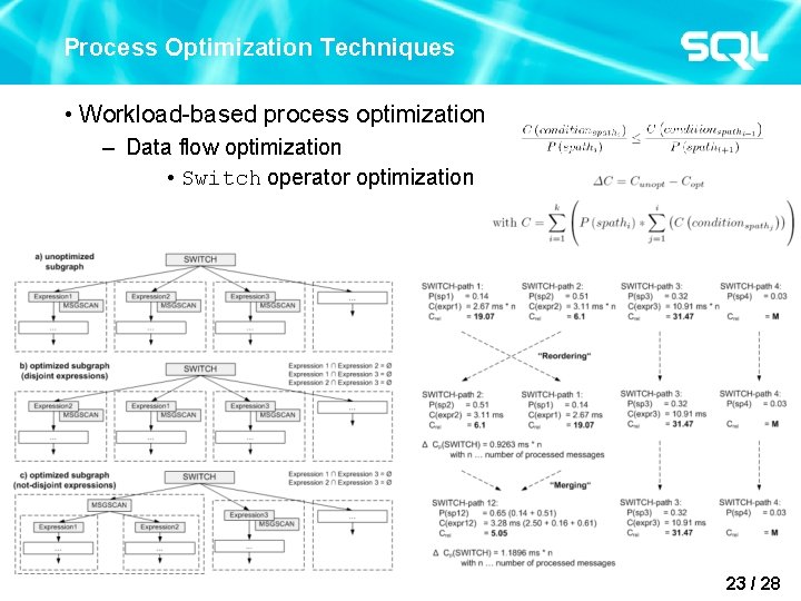 Process Optimization Techniques • Workload-based process optimization – Data flow optimization • Switch operator