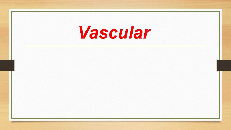Vascular 