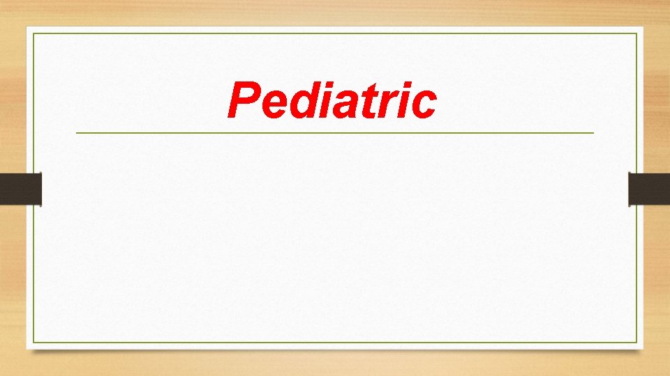 Pediatric 