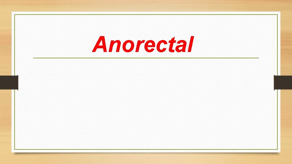Anorectal 