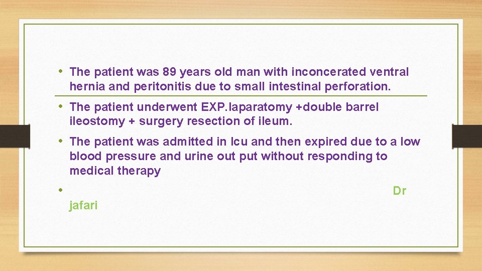  • The patient was 89 years old man with inconcerated ventral hernia and