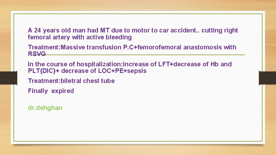 A 24 years old man had MT due to motor to car accident. .