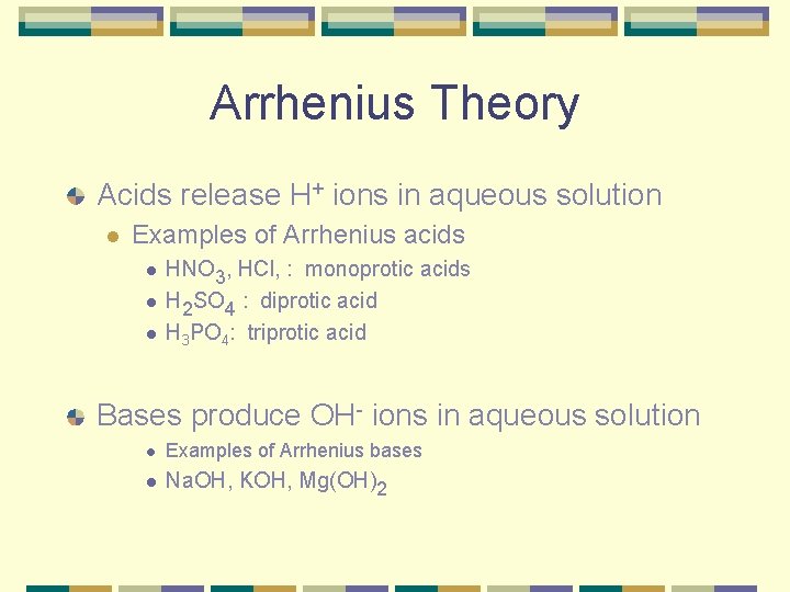 Arrhenius Theory Acids release H+ ions in aqueous solution l Examples of Arrhenius acids