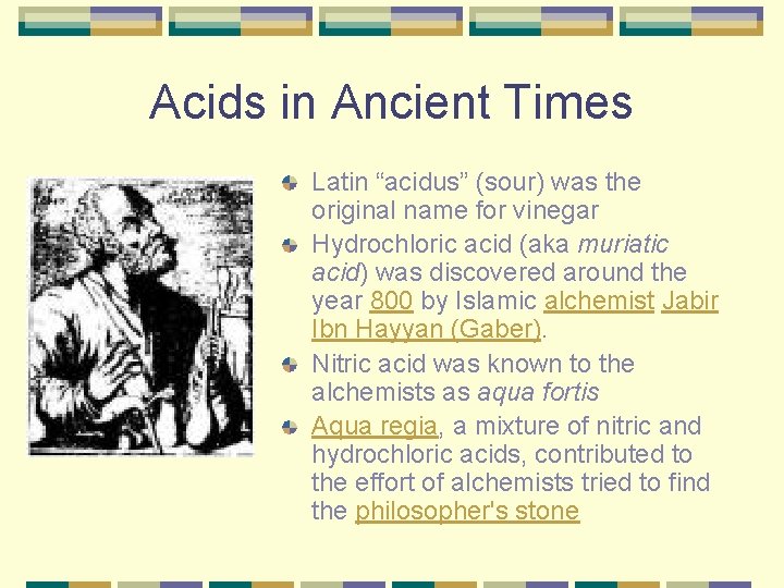 Acids in Ancient Times Latin “acidus” (sour) was the original name for vinegar Hydrochloric