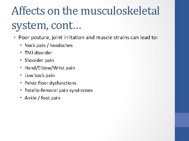 Affects on the musculoskeletal system, cont… • Poor posture, joint irritation and muscle strains