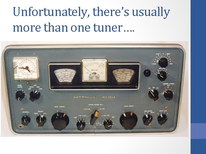 Unfortunately, there’s usually more than one tuner…. 