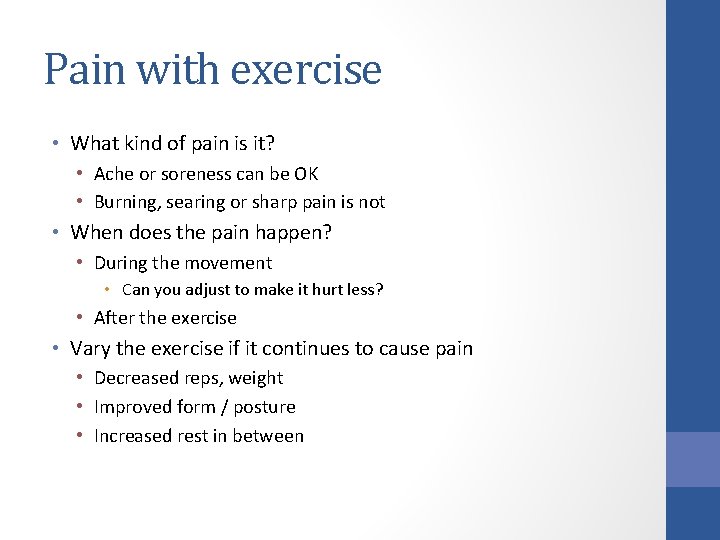 Pain with exercise • What kind of pain is it? • Ache or soreness
