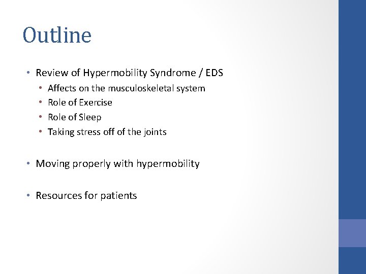 Outline • Review of Hypermobility Syndrome / EDS • • Affects on the musculoskeletal