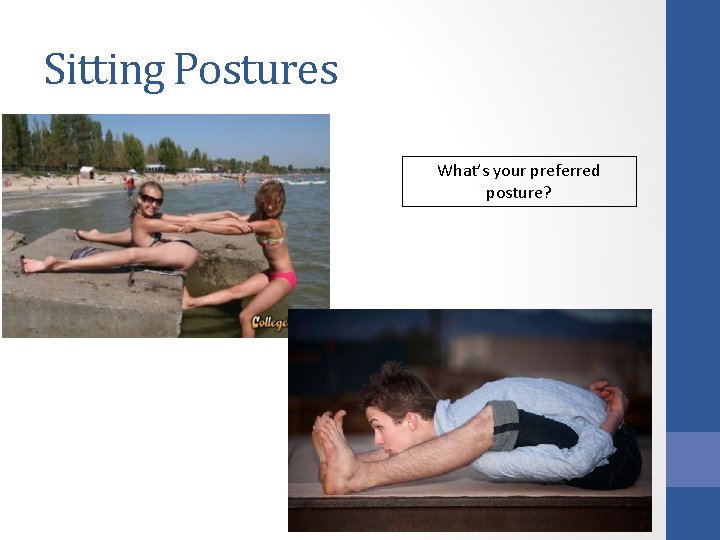 Sitting Postures What’s your preferred posture? 