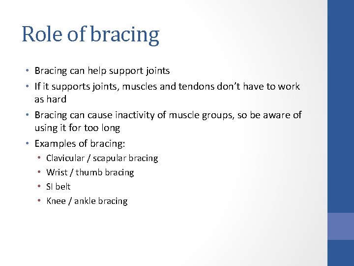 Role of bracing • Bracing can help support joints • If it supports joints,