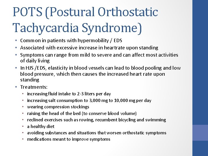POTS (Postural Orthostatic Tachycardia Syndrome) • Common in patients with hypermobility / EDS •
