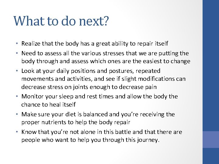 What to do next? • Realize that the body has a great ability to