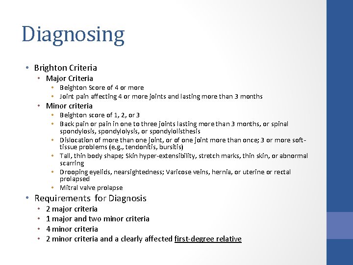 Diagnosing • Brighton Criteria • Major Criteria • Beighton Score of 4 or more