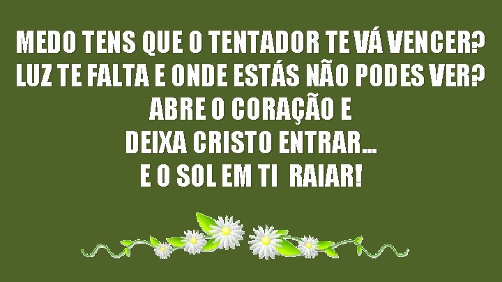 MEDO TENS QUE O TENTADOR TE VÁ VENCER? LUZ TE FALTA E ONDE ESTÁS