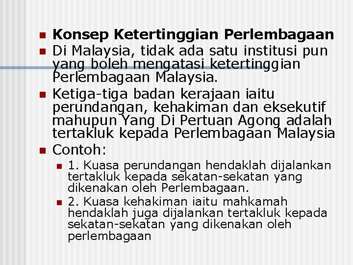 n n Konsep Ketertinggian Perlembagaan Di Malaysia, tidak ada satu institusi pun yang boleh