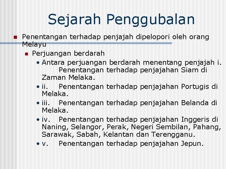 Sejarah Penggubalan n Penentangan terhadap penjajah dipelopori oleh orang Melayu n Perjuangan berdarah •