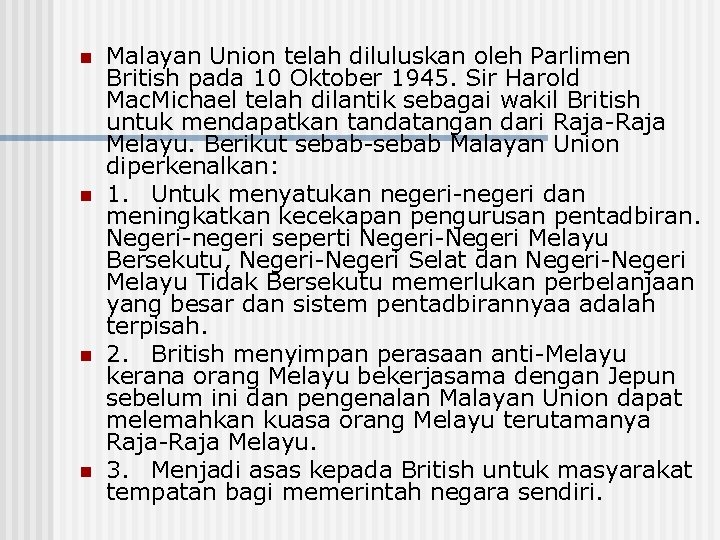 n n Malayan Union telah diluluskan oleh Parlimen British pada 10 Oktober 1945. Sir